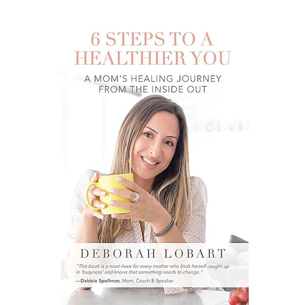 6 Steps to a Healthier You, Deborah Lobart