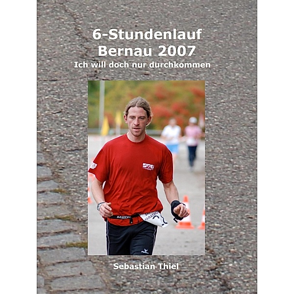 6-Stundenlauf Bernau 2007, Sebastian Thiel