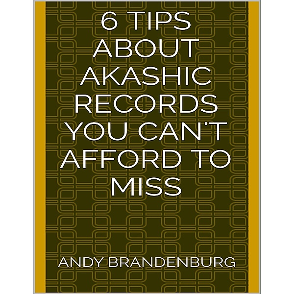 6 Tips About Akashic Records You Can't Afford to Miss, Andy Brandenburg