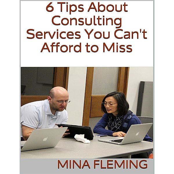 6 Tips About Consulting Services You Can't Afford to Miss, Mina Fleming