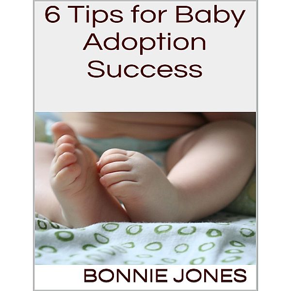 6 Tips for Baby Adoption Success, Bonnie Jones