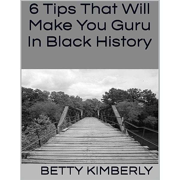 6 Tips That Will Make You Guru In Black History, Betty Kimberly