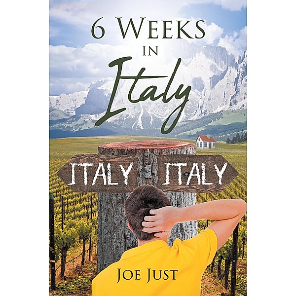 6 Weeks in Italy / Page Publishing, Inc., Joe Just