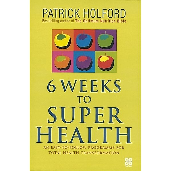 6 Weeks To Superhealth, Patrick Holford