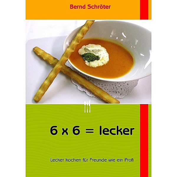 6 x 6 = lecker, Bernd Schröter