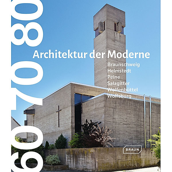 60 70 80. Architektur der Moderne, Nicole Froberg, Olaf Gisbertz