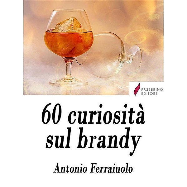 60 curiosità sul brandy, Antonio Ferraiuolo