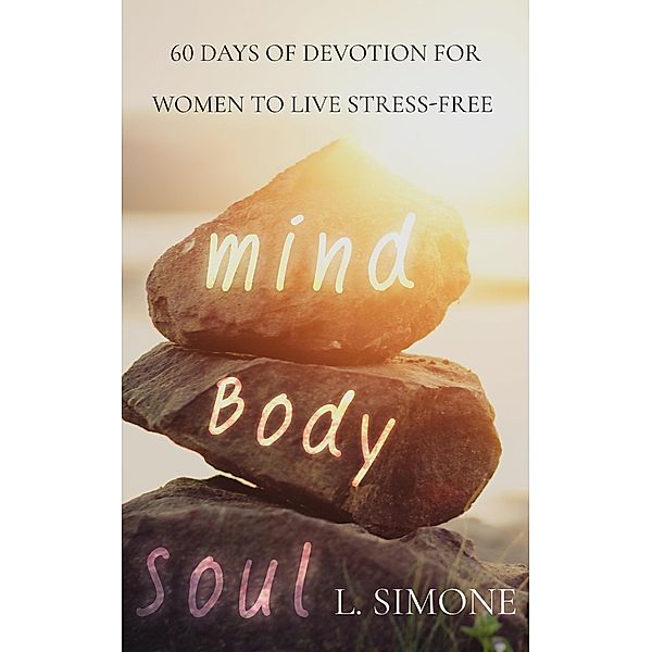 60 Days of Devotion for Women to Live Stress-Free, L. Simone