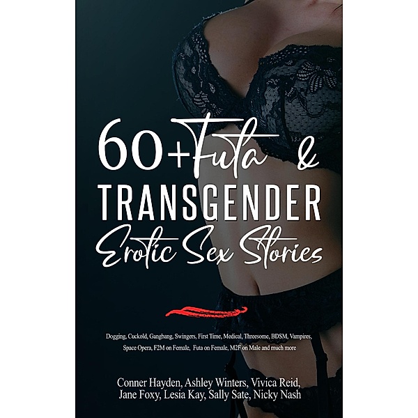 60+ Futa and Transgender Erotic Sex Stories, Ashley Winters, Jane Foxy, Conner Hayden, Lesia Kay, Vivica Reid, Nicky Nash, Sally Sate