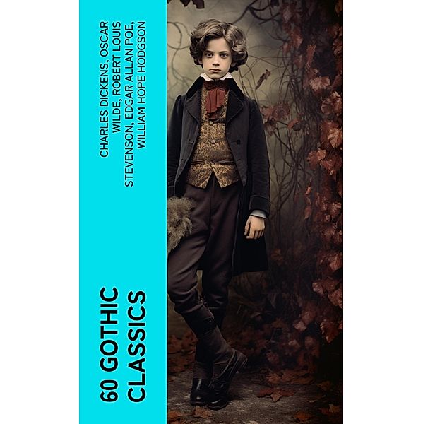 60 Gothic Classics, Charles Dickens, Charlotte Brontë, Emily Brontë, William Godwin, Henry James, Victor Hugo, Théophile Gautier, Arthur Conan Doyle, Jane Austen, John Meade Falkner, George Eliot, Oscar Wilde, Robert Hugh Benson, Horace Walpole, Frederick Marryat, Thomas Love Peacock, Washington Irving, Nathaniel Hawthorne, Gaston Leroux, Grant Allen, Arthur Machen, Wilkie Collins, Robert Louis Stevenson, Thomas Peckett Prest, James Malcolm Rymer, Charles Brockden Brown, James Hogg, Charlotte Perkins Gilman, Richard Marsh, Charles Robert Maturin, John William Polidori, H. G. Wells, W. W. Jacobs, Edgar Allan Poe, H. P. Lovecraft, William Thomas Beckford, Nikolai Gogol, Mary Shelley, Ann Radcliffe, Matthew Gregory Lewis, Fitz-James O'Brien, Eliza Parsons, William Hope Hodgson, Joseph Sheridan Le Fanu, Anna Katharine Green, George Macdonald, Bram Stoker