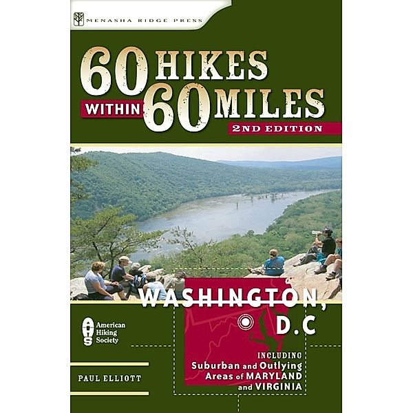 60 Hikes within 60 Miles: 60 Hikes Within 60 Miles: Washington, D.C., Paul Elliott