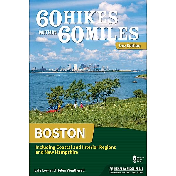 60 Hikes Within 60 Miles: Boston / 60 Hikes Within 60 Miles, Lafe Low, Helen Weatherall