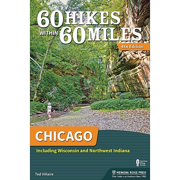 60 Hikes Within 60 Miles: Chicago / 60 Hikes Within 60 Miles, Ted Villaire