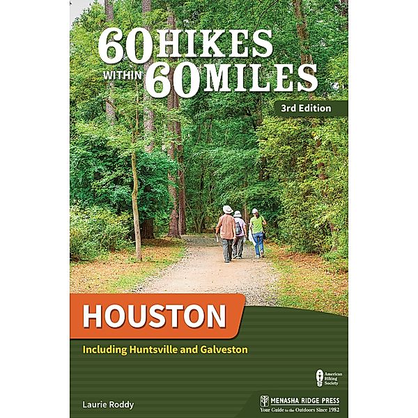 60 Hikes Within 60 Miles: Houston / 60 Hikes Within 60 Miles, Laurie Roddy