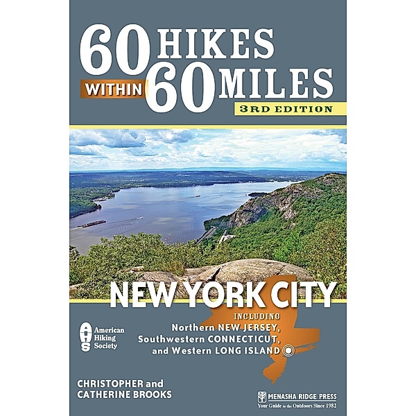 60 Hikes Within 60 Miles: New York City / 60 Hikes Within 60 Miles, Christopher Brooks, Catherine Brooks