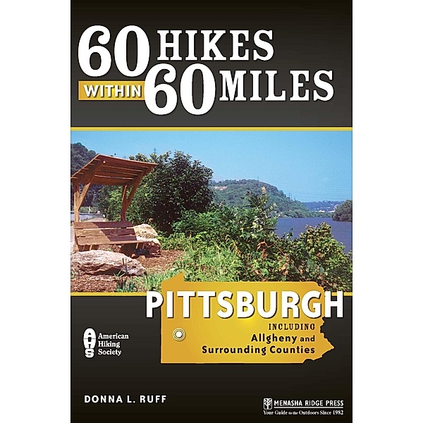 60 Hikes Within 60 Miles: Pittsburgh / 60 Hikes Within 60 Miles, Donna Ruff