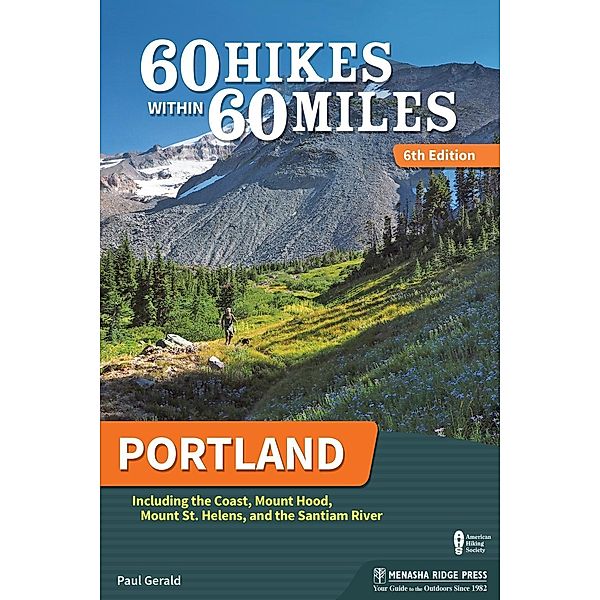 60 Hikes Within 60 Miles: Portland / 60 Hikes Within 60 Miles, Paul Gerald