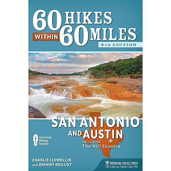 60 Hikes Within 60 Miles: San Antonio and Austin / 60 Hikes Within 60 Miles, Charles Llewellin, Johnny Molloy