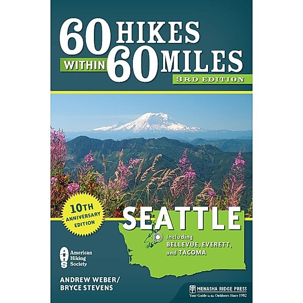 60 Hikes Within 60 Miles: Seattle / 60 Hikes Within 60 Miles, Bryce Stevens, Andrew Weber