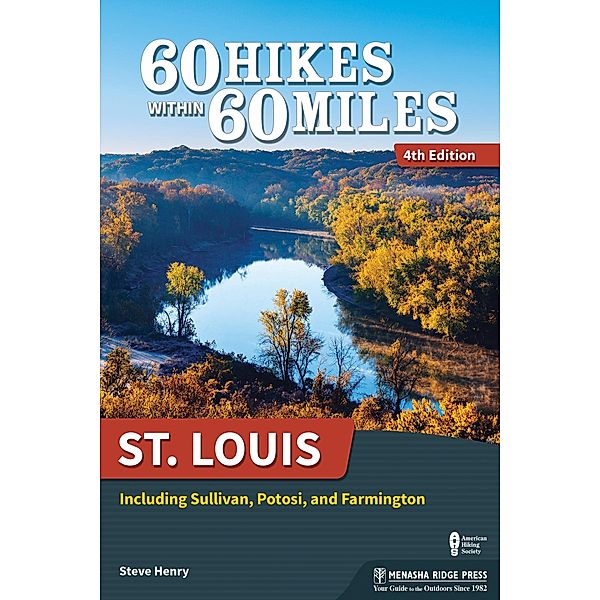 60 Hikes Within 60 Miles: St. Louis / 60 Hikes Within 60 Miles, Steve Henry