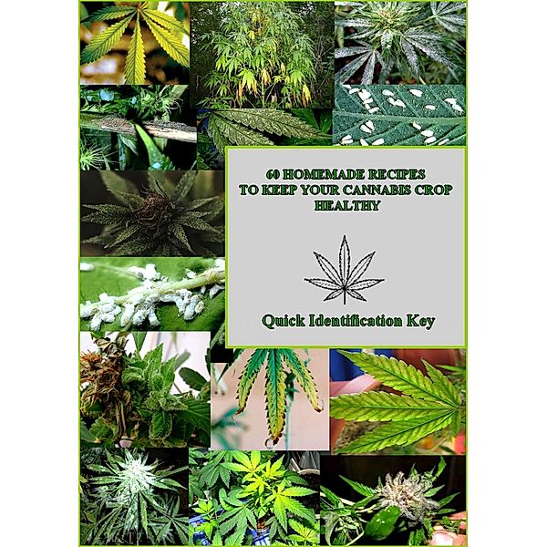 60 Homemade Recipes to Keep your Cannabis Crop Healthy, Miled Mehdi