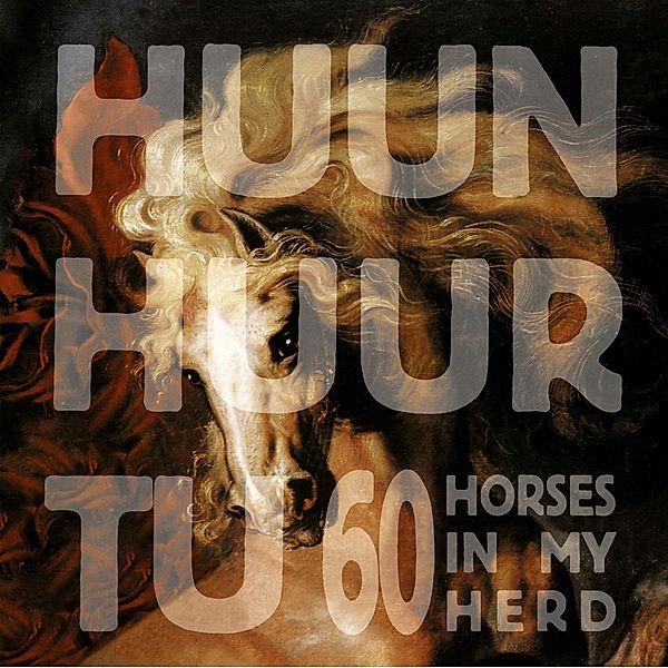 60 Horses In My Herd (Vinyl), Huun Huur Tu