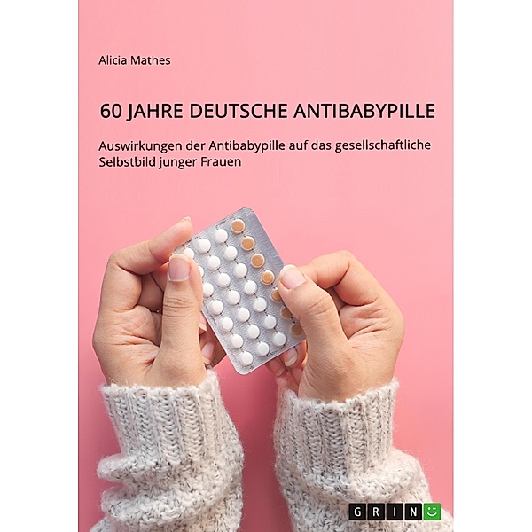 60 Jahre deutsche Antibabypille, Alicia Mathes