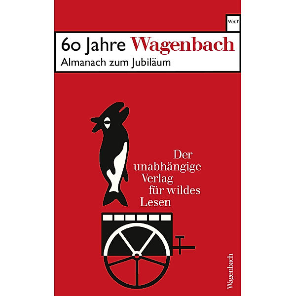 60 Jahre Wagenbach - der unabhängige Verlag für wildes Lesen