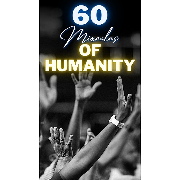 60 Miracles of Humanity, Rohan Aggarwal