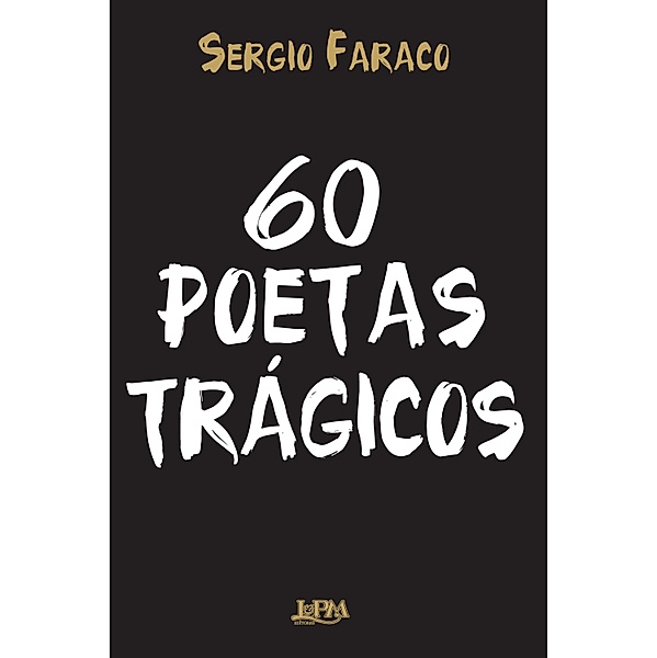 60 poetas trágicos, Sergio Faraco