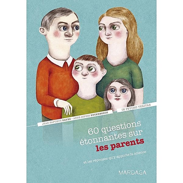 60 questions étonnantes sur les parents et les réponses qu'y apporte la science, Jean-Baptiste Dayez, Anne-Sophie Ryckebosch, In psycho veritas