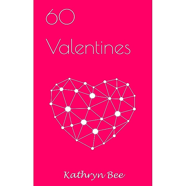 60 Valentines, Kathryn Bee