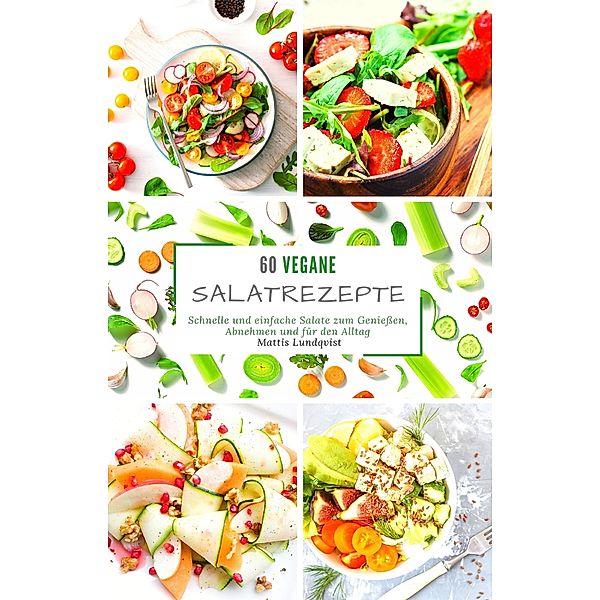 60 vegane Salatrezepte, Mattis Lundqvist