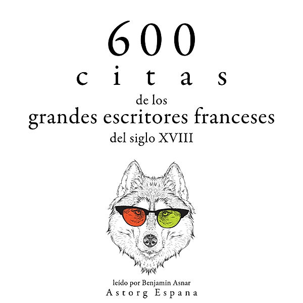 600 citas de los grandes escritores franceses del siglo XVIII, Voltaire, Denis Diderot, Jean-Jacques Rousseau, Charles de Montesquieu, Nicolas de Chamfort, Alexis Caron de Beaumarchais