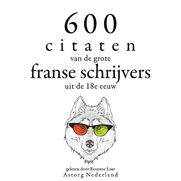 600 citaten van de grote Franse schrijvers uit de 18e eeuw, Voltaire, Denis Diderot, Jean-Jacques Rousseau, Nicolas Chamfort, Charles de Montesquieu, Nicolas de Chamfort, Alexis Caron de Beaumarchais, Alexis Caron Beaumarchais