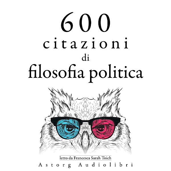 600 citazioni di filosofia politica, Karl Marx, Confucius, Alexis de Tocqueville, Cicéron, Friedrich Nietszche, Henry-David Thoreau