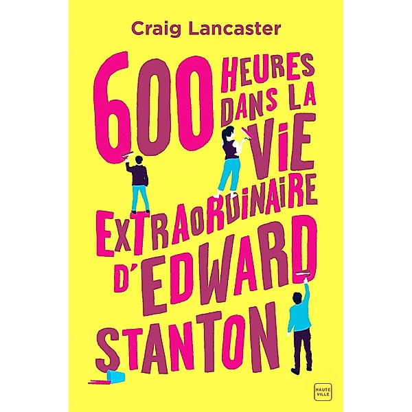 600 heures dans la vie extraordinaire d'Edward Stanton / Hauteville Romans, Craig Lancaster