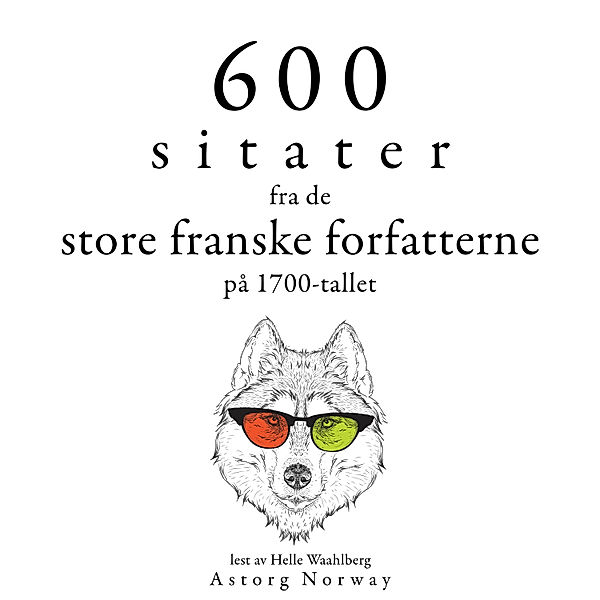 600 sitater fra store franske forfattere fra 1700-tallet, Voltaire, Denis Diderot, Jean-Jacques Rousseau, Charles de Montesquieu, Nicolas de Chamfort, Alexis Caron de Beaumarchais