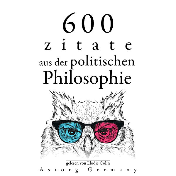 600 Zitate aus der politischen Philosophie, Karl Marx, Confucius, Alexis de Tocqueville, Cicéron, Friedrich Nietszche, Henry-David Thoreau
