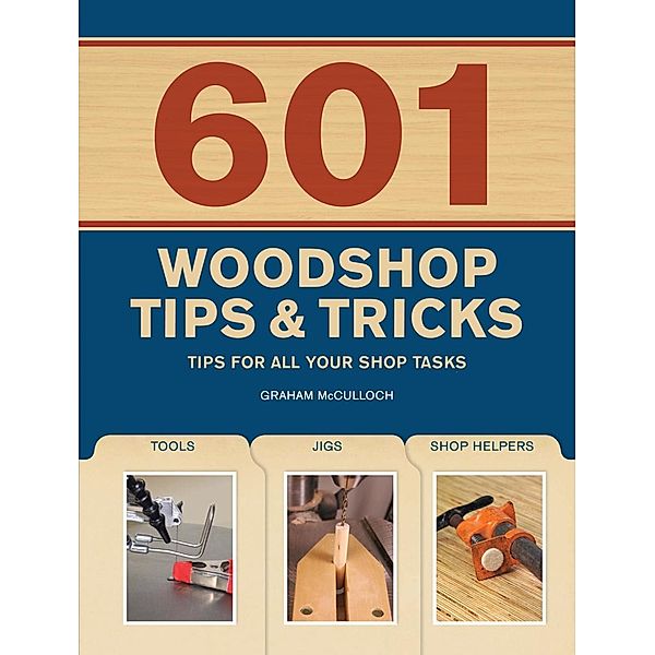 601 Woodshop Tips & Tricks, Graham McCullouch