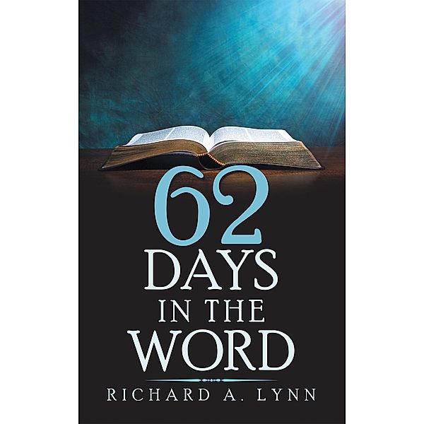 62 Days in the Word, Richard A. Lynn