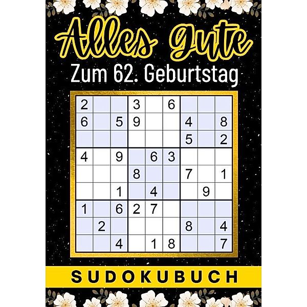 62 Geburtstag Geschenk | Alles Gute zum 62. Geburtstag - Sudoku, Isamrätsel Verlag