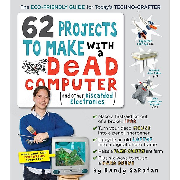 62 Projects to Make with a Dead Computer, Randy Sarafan