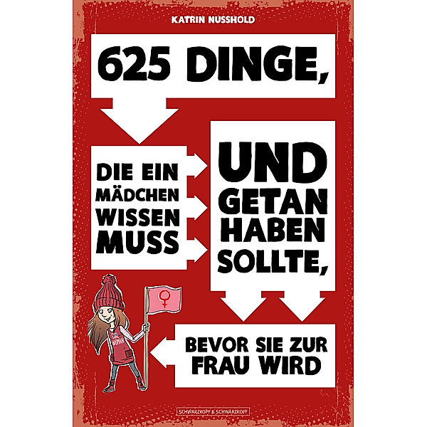 625 Dinge, die ein Mädchen wissen muss und getan haben sollte, bevor sie zur Frau wird, Katrin Nusshold