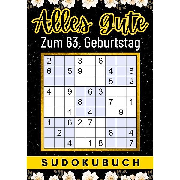 63 Geburtstag Geschenk | Alles Gute zum 63. Geburtstag - Sudoku, Isamrätsel Verlag