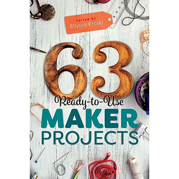 63 Ready-to-Use Maker Projects