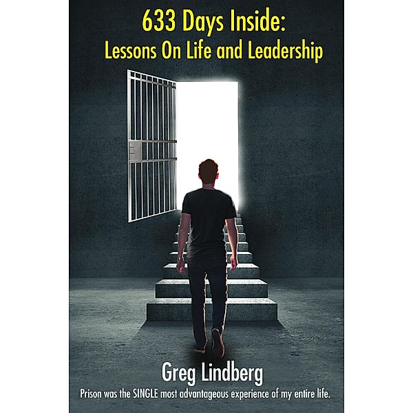 633 Days Inside: Lessons on Life and Leadership, Greg Lindberg