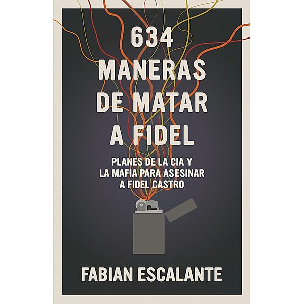 634 Maneras de matar a Fidel, Fabian Escalante