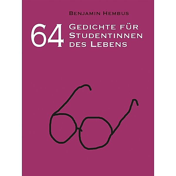 64 Gedichte für Studentinnen des Lebens, Benjamin Hembus