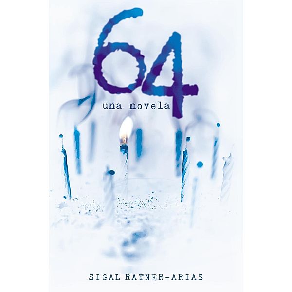 64: Una novela, Sigal Ratner-Arias